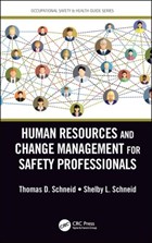 Human Resources and Change Management for Safety Professionals | Schneid, Thomas D. ; Schneid, Shelby L. (smucker, Inc., Richmond, Kentucky, Usa) | 