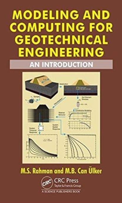 Modeling and Computing for Geotechnical Engineering, M.S. Rahman ; M.B. Can Ulker - Gebonden - 9781498771672
