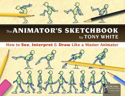 The Animator’s Sketchbook, Tony White - Paperback - 9781498774017