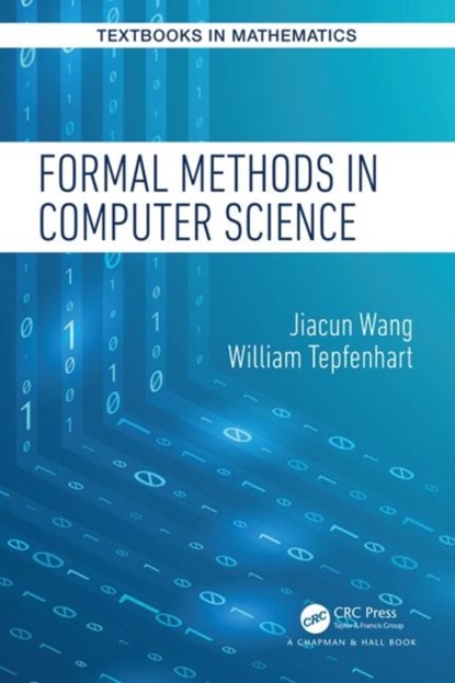 Formal Methods in Computer Science, JIACUN (MONMOUTH UNIVERSITY,  West Long Branch, New Jersey, USA) Wang ; William (Monmouth University, West Long Branch, New Jersey, USA) Tepfenhart - Paperback - 9781498775328