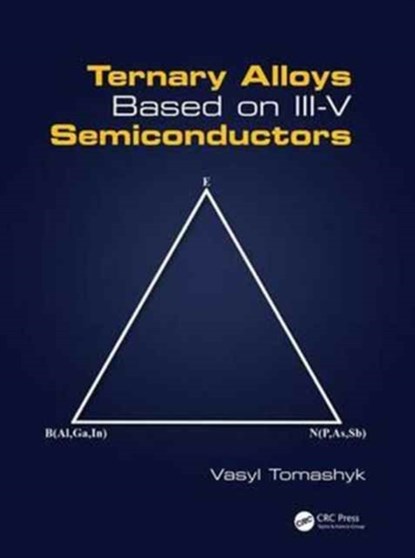 Ternary Alloys Based on III-V Semiconductors, Vasyl Tomashyk - Gebonden - 9781498778381