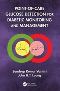 Point-of-care Glucose Detection for Diabetic Monitoring and Management | Ireland.) Luong Sandeep Kumar Vashist ; John H.T (walton Fellow And Professor Associated With The Department Of Chemistry Of University College Cork | 