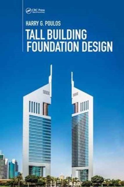Tall Building Foundation Design, HARRY G. (COFFEY GEOTECHNICS,  Sydney, Australia) Poulos - Gebonden - 9781498796071