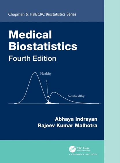 Medical Biostatistics, ABHAYA (EMERITUS PROFESSOR OF BIOSTATISTICS,  Delhi University College of Medical Sciences, Delhi, India) Indrayan ; Rajeev Kumar (Department of Biostatistics and Medical Informatics, University College of Medical Sciences, Delhi, India) Malhotra - Gebonden - 9781498799539
