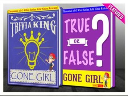 Gone Girl - True or False? & Trivia King!, G Whiz - Ebook - 9781498905701