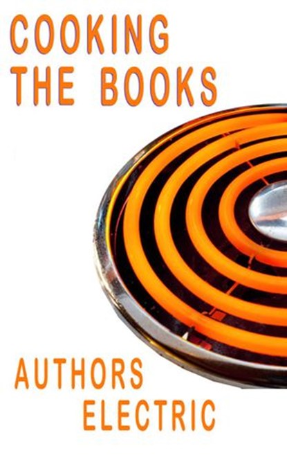 Cooking The Books - An Authors Electric Anthology, Susan Price ; Elizabeth Kay ; Kathleen Jones - Ebook - 9781498912396