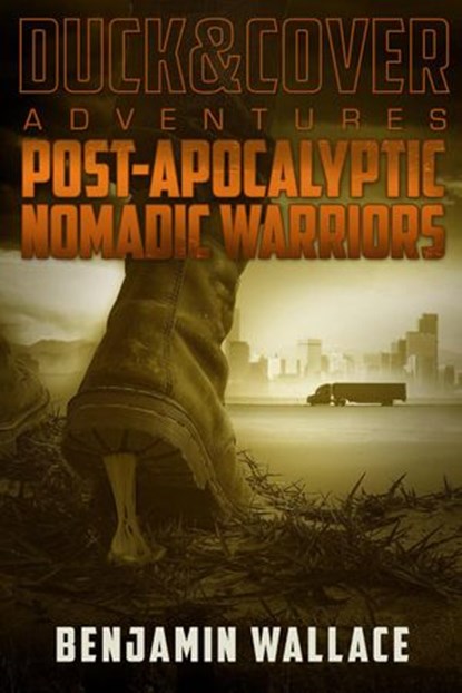 Post-Apocalyptic Nomadic Warriors, Benjamin Wallace - Ebook - 9781498947886