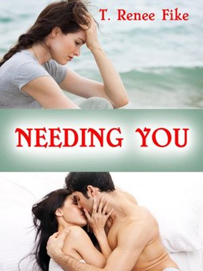 Needing You, T. Renee Fike - Ebook - 9781498948654