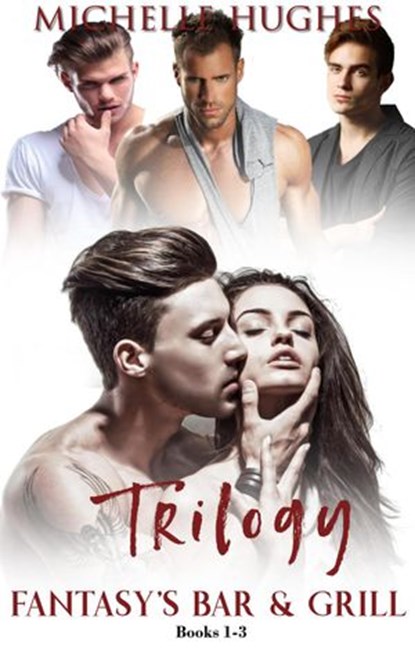 Fantasy's Bar & Grill Trilogy, Michelle Hughes - Ebook - 9781498961431