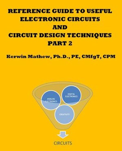 Reference Guide To Useful Electronic Circuits And Circuit Design Techniques - Part 2, Kerwin Mathew - Ebook - 9781498961684