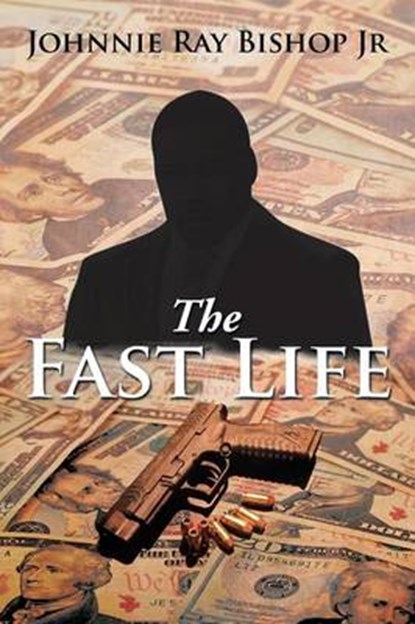 The Fast Life, Johnnie Ray Bishop Jr - Overig - 9781499005509