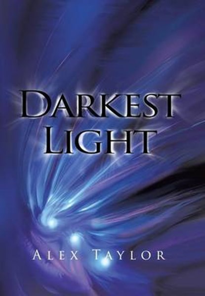 Darkest Light, TAYLOR,  Alex - Gebonden - 9781499089288