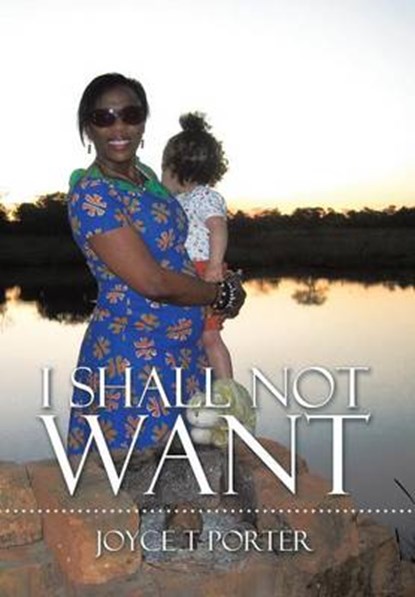 I Shall Not Want, PORTER,  Joyce T. - Gebonden - 9781499092783