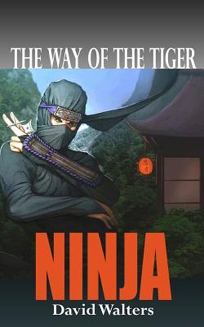 Ninja: The Way of the Tiger 0, David Walters - Paperback - 9781499106121