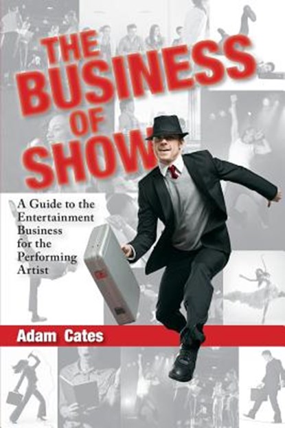 The Business of Show: A Guide to the Entertainment Business for the Performing Artist, Michael Cassara - Paperback - 9781499236415
