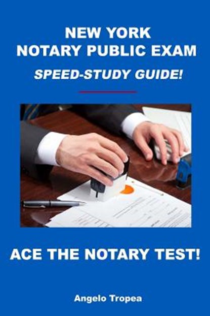 New York Notary Public Exam Speed-Study Guide!, Angelo Tropea - Paperback - 9781499239126