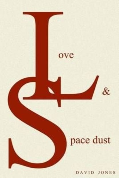 Love And Space Dust, MR David (Rgu) Jones - Paperback - 9781499274813
