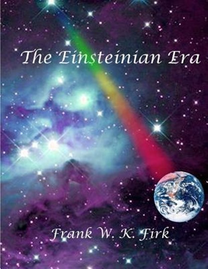 The Einsteinian Era, Frank W. K. Firk - Paperback - 9781499351989