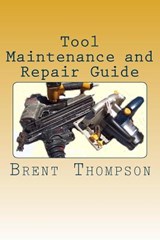 Tool Maintenance and Repair Guide - Kellie Gros - 9781499356489
