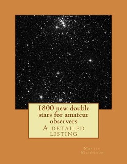 1800 new double stars for amateur observers, Martin P. Nicholson - Paperback - 9781499364125