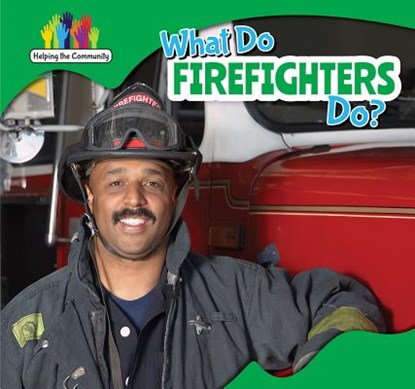 What Do Firefighters Do?, Amy B. Rogers - Paperback - 9781499406269