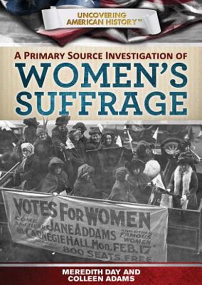 A Primary Source Investigation of Women's Suffrage, Meredith Day - Gebonden - 9781499435191