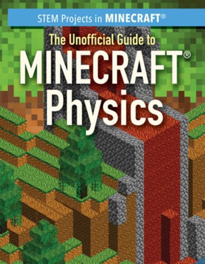 The Unofficial Guide to Minecraft(r) Physics, Jill Keppeler - Paperback - 9781499446982