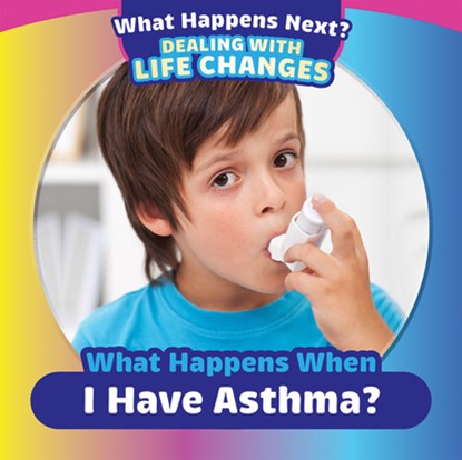What Happens When I Have Asthma?, Emiliya King - Paperback - 9781499452518