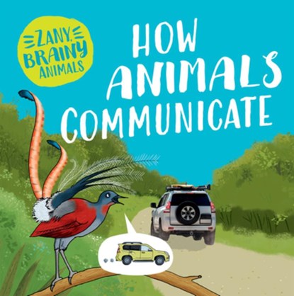 How Animals Communicate, Ashley Ward - Gebonden - 9781499454130