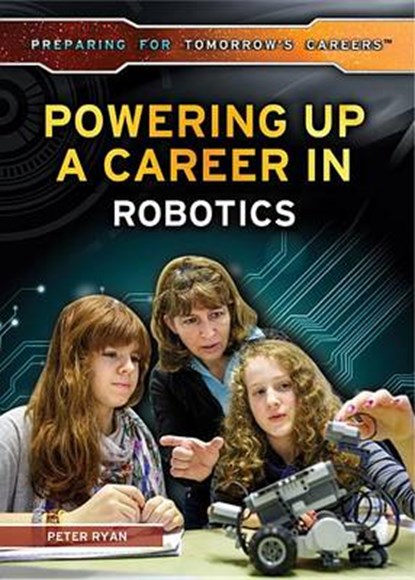 Powering Up a Career in Robotics, RYAN,  Peter K. - Gebonden - 9781499460858