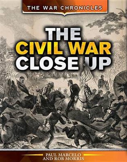 The Civil War Close Up, MORRIS,  Rob - Gebonden - 9781499461602