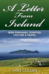 A Letter from Ireland: Irish Surnames, Counties, Culture and Travel. - Mike Collins - 9781499534313