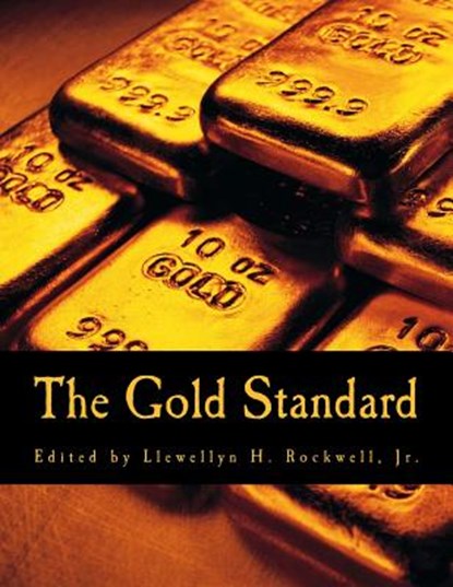 The Gold Standard (Large Print Edition): Perspectives in the Austrian School, Murray N. Rothbard - Paperback - 9781499537291