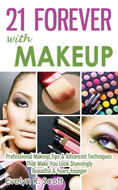 21 Forever with Makeup, Evelyn R Scott - Paperback - 9781499538595
