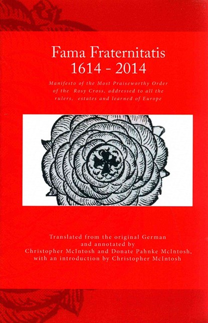 Fama Fraternitatis (engl): Manifesto of the Most Praiseworthy Order of the Rosy Cross, addressed to all the rulers, estates and learned of Europe, Christopher McIntosh - Paperback - 9781499555486