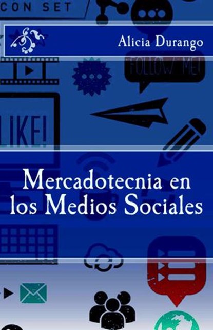 Mercadotecnia en los Medios Sociales, Alicia Durango - Ebook - 9781499630428