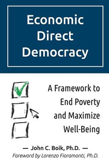 Economic Direct Democracy: A Framework to End Poverty and Maximize Well-Being, John C. Boik - Paperback - 9781499640595
