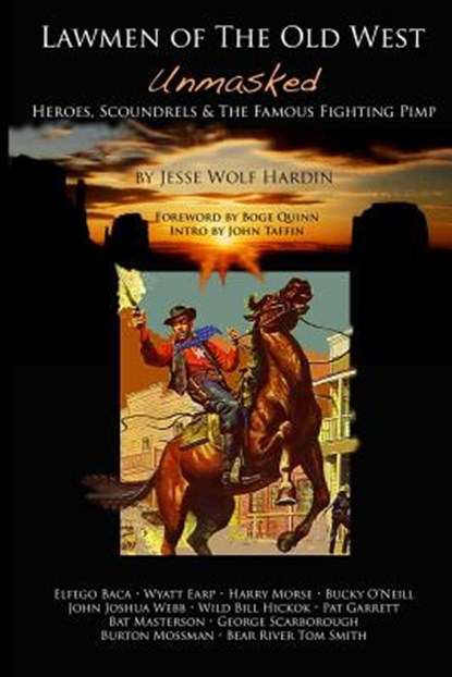Lawmen of the Old West Unmasked: Heroes, Scoundrels, & The Famous Fighting Pimp, John Taffin - Paperback - 9781499650174