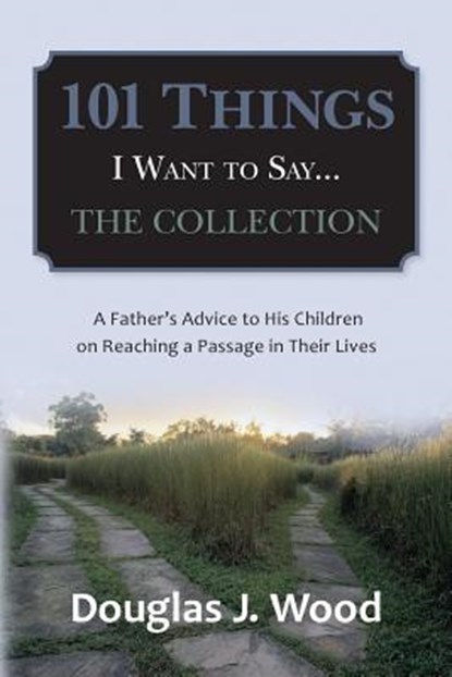 101 Things I Want to Say...The Collection, Douglas J. Wood - Paperback - 9781499727456