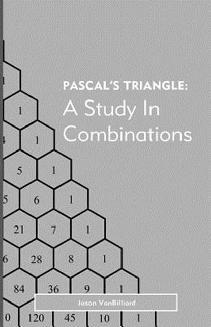 Pascal's Triangle: A Study in Combinations, Jason Vanbilliard - Paperback - 9781499730616