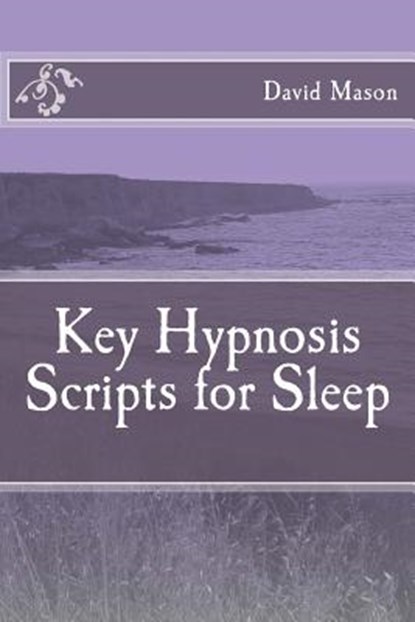 Key Hypnosis Scripts for Sleep, David Mason Phd - Paperback - 9781499760606