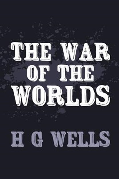 The War of the Worlds: Original and Unabridged, H. G. Wells - Paperback - 9781499763850