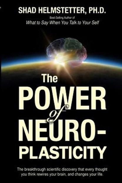 The Power of Neuroplasticity, Shad Helmstetter - Paperback - 9781499794601