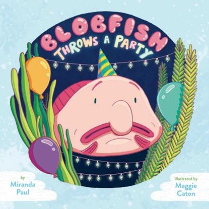 Blobfish Throws a Party, Miranda Paul - Gebonden - 9781499804225