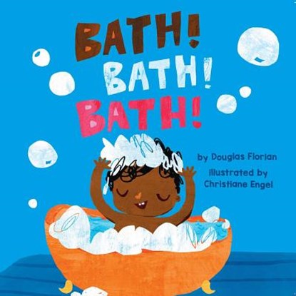 Bath! Bath! Bath! (a Baby Steps Bath Time Board Book for Toddlers), Douglas Florian - Gebonden - 9781499804850