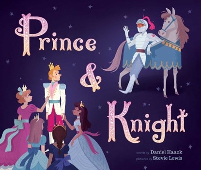Prince & Knight, Daniel Haack ; Stevie Lewis - Gebonden - 9781499805529