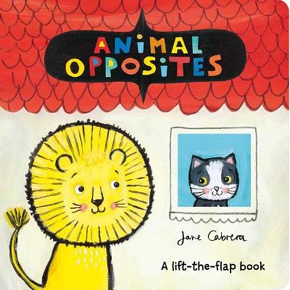 Animal Opposites, Jane Cabrera - Gebonden - 9781499806304
