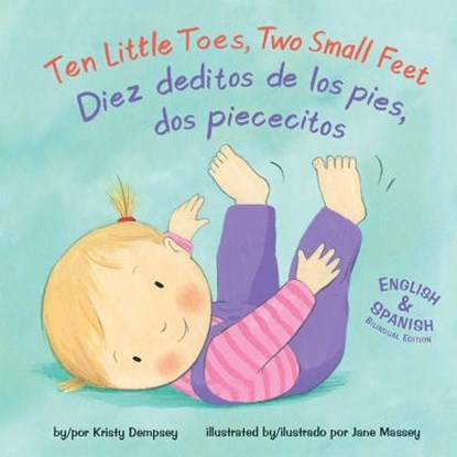 Ten Little Toes, Two Small Feet/Diez Deditos de los Pies, dos Piececitos, Kristy Dempsey - Gebonden - 9781499807073