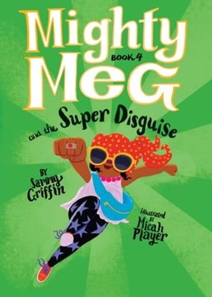 Mighty Meg 4: Mighty Meg and the Super Disguise, Sammy Griffin - Ebook - 9781499808513