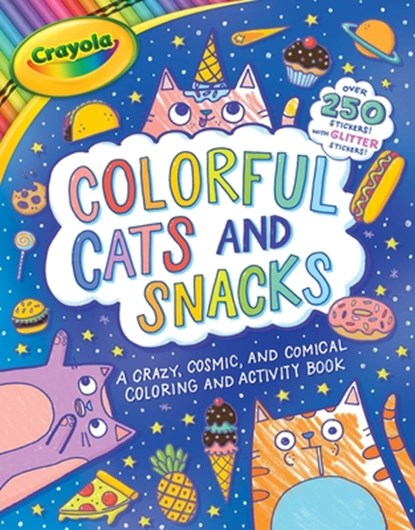 Crayola: Colorful Cats and Snacks (a Crayola Coloring Glitter Sticker Activity Book for Kids), Buzzpop - Paperback - 9781499810509
